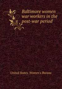 Baltimore women war workers in the post-war period