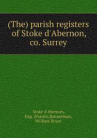 (The) parish registers of Stoke d