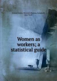 Women as workers; a statistical guide