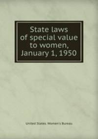 State laws of special value to women, January 1, 1950