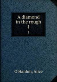 A diamond in the rough. 1
