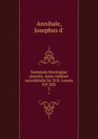 Summula theologiae moralis. Anno iubilaei sacerdotalis Ss. D.N. Leonis P.P. XIII. 3