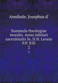 Summula theologiae moralis. Anno iubilaei sacerdotalis Ss. D.N. Leonis P.P. XIII. 2