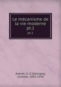 Le mcanisme de la vie moderne. pt.1