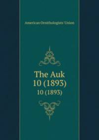 The Auk. 10 (1893)