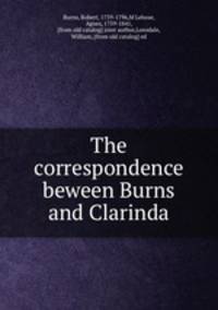 The correspondence beween Burns and Clarinda