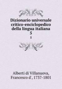 Dizionario universale critico-enciclopedico della lingua italiana. 5