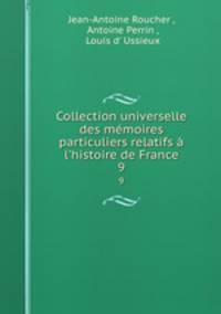 Collection universelle des memoires particuliers relatifs a l