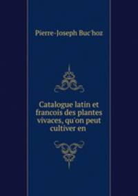 Catalogue latin et francois des plantes vivaces, qu