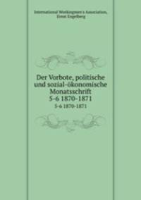 Der Vorbote, politische und sozial-konomische Monatsschrift. 5-6 1870-1871
