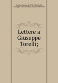 Lettere a Giuseppe Torelli;