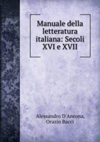 Manuale della letteratura italiana: Secoli XVI e XVII