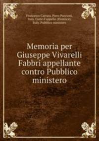 Memoria per Giuseppe Vivarelli Fabbri appellante contro Pubblico ministero