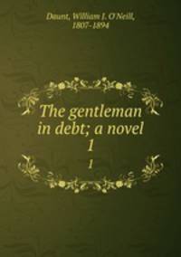 The gentleman in debt; a novel. 1