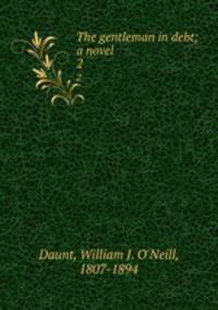 The gentleman in debt; a novel. 2