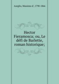 Hector Fieramosca; ou, Le defi de Barlette, roman historique;