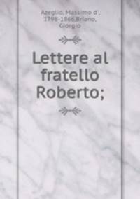 Lettere al fratello Roberto;