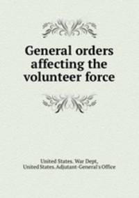 General orders affecting the volunteer force
