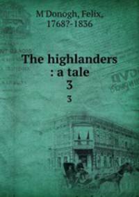 The highlanders : a tale. 3