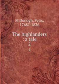 The highlanders : a tale. 2