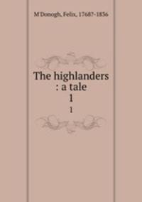 The highlanders : a tale. 1