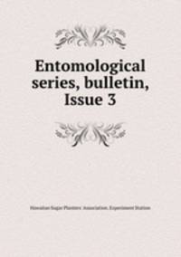 Entomological series, bulletin, Issue 3