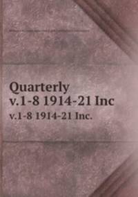 Quarterly. v.1-8 1914-21 Inc.