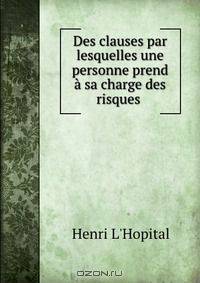 Des clauses par lesquelles une personne prend a sa charge des risques .