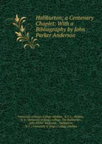 Haliburton; a Centenary Chaplet: With a Bibliography by John Parker Anderson .