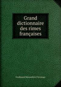 Grand dictionnaire des rimes franaises