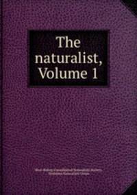 The naturalist, Volume 1