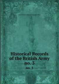 Historical Records of the British Army. no. 3