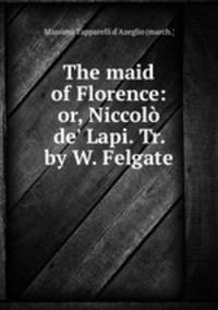 The maid of Florence: or, Niccolo de
