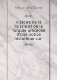 Histoire de la Russie et de la Turquie precedee d
