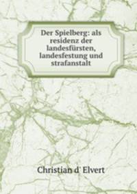 Der Spielberg: als residenz der landesfursten, landesfestung und strafanstalt