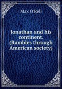 Jonathan and his continent. (Rambles through American society)