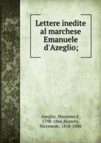 Lettere inedite al marchese Emanuele d