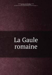 La Gaule romaine