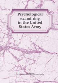Psychological examining in the United States Army