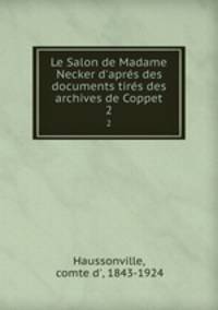 Le Salon de Madame Necker d`aprs des documents tirs des archives de Coppet. 2