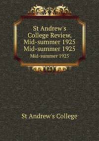 St Andrew`s College Review, Mid-summer 1925. Mid-summer 1925