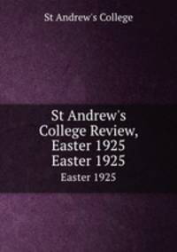 St Andrew`s College Review, Easter 1925. Easter 1925
