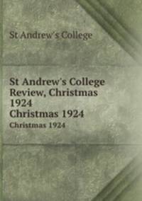 St Andrew`s College Review, Christmas 1924. Christmas 1924