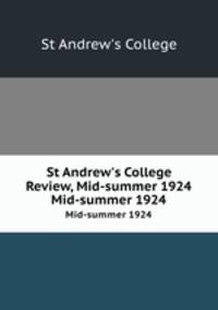 St Andrew`s College Review, Mid-summer 1924. Mid-summer 1924