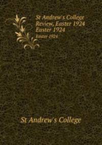 St Andrew`s College Review, Easter 1924. Easter 1924