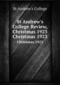 St Andrew`s College Review, Christmas 1923. Christmas 1923