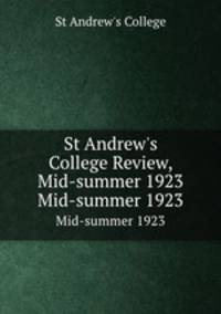 St Andrew`s College Review, Mid-summer 1923. Mid-summer 1923