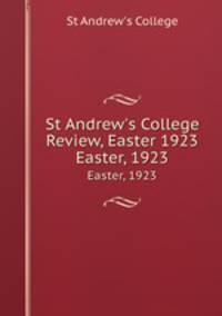 St Andrew`s College Review, Easter 1923. Easter, 1923