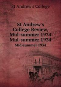 St Andrew`s College Review, Mid-summer 1934. Mid-summer 1934