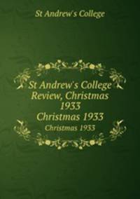 St Andrew`s College Review, Christmas 1933. Christmas 1933